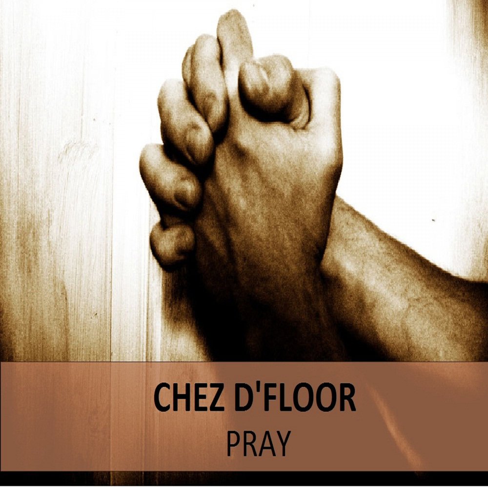 Pray Chez D, 'Floor, Chez D'Floor, Chez D & 'Floor слуша...