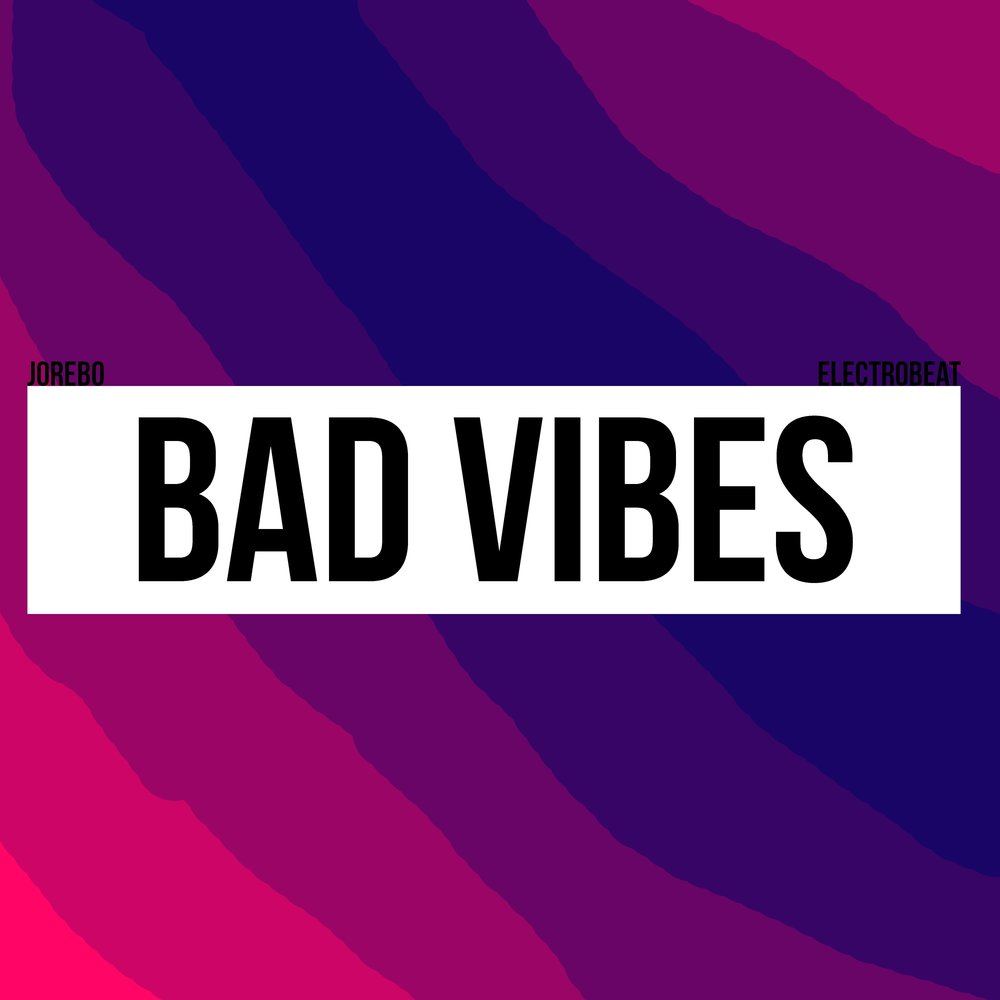 Electrobeats org. Bad Vibes. Electrobeats.