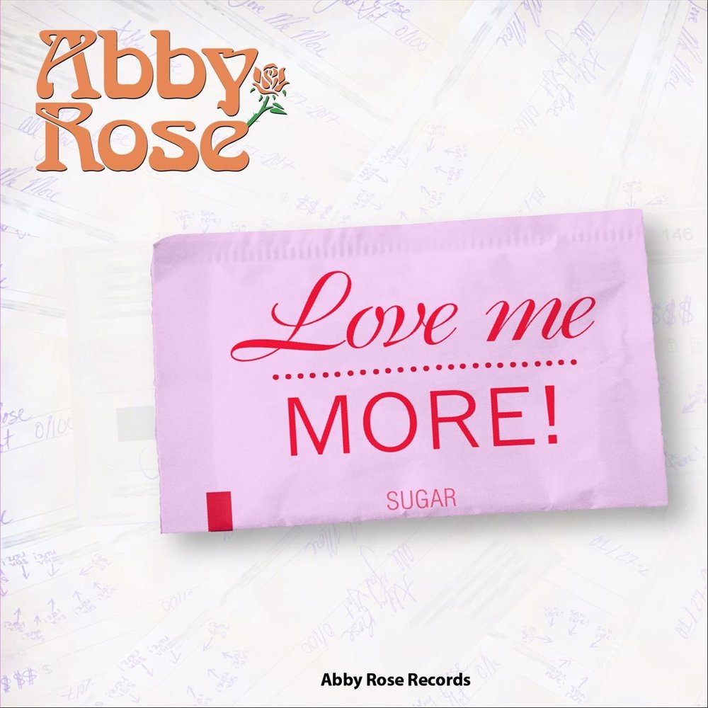 The things i do for love. Love me more. Abby Rose. Love me more обложка.