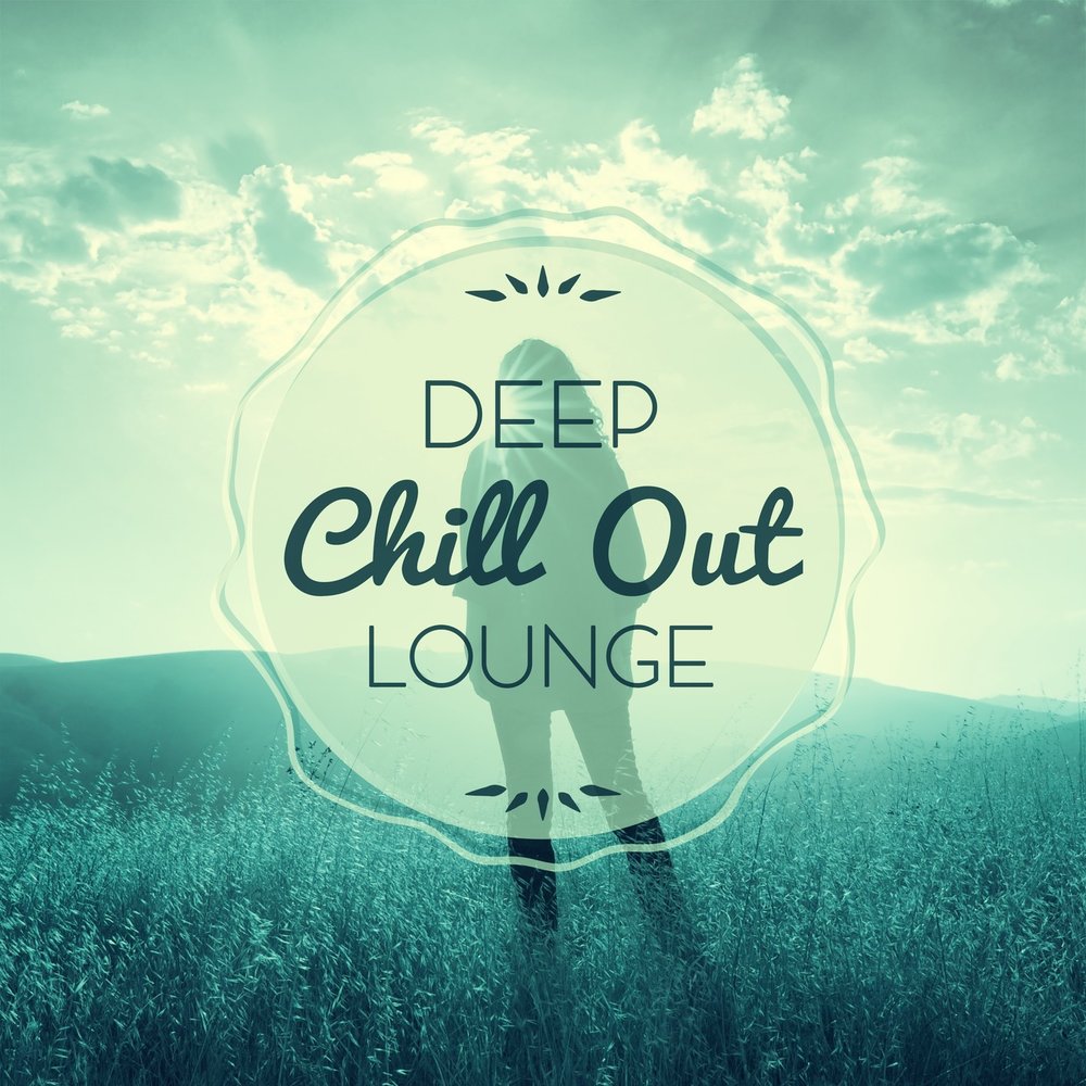 Chill out перевод. Chill out перевести. Chill Deep out Lounge. Chill Deep out Lounge сигара. Deep солнце.