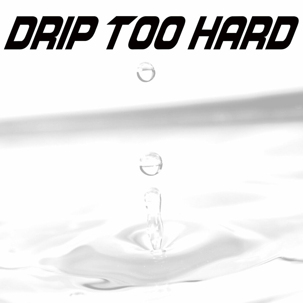 Drip to hard. Drip too hard обложка. обои drip too hard. drip too hard фото трека. drip too hard футболка.