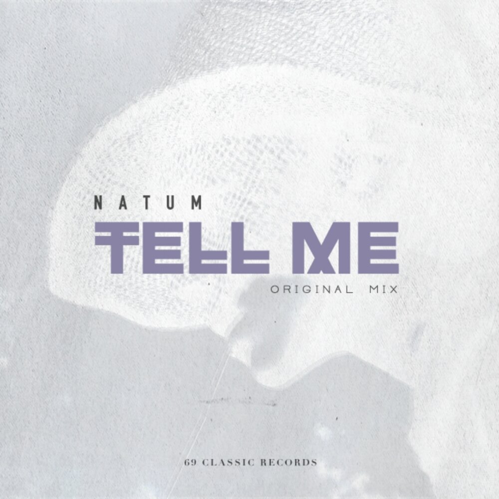 Tell me. Песня tell me out. Natum.