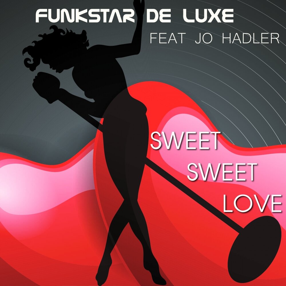 Трек sweet. Funkstar Deluxe. Love - Sweet Music. Feat Jo. Hadler.