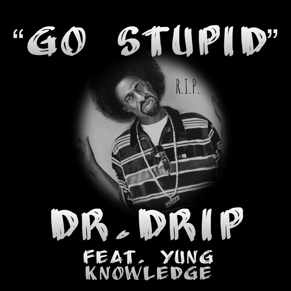 Drip Doctor. Stupid feat