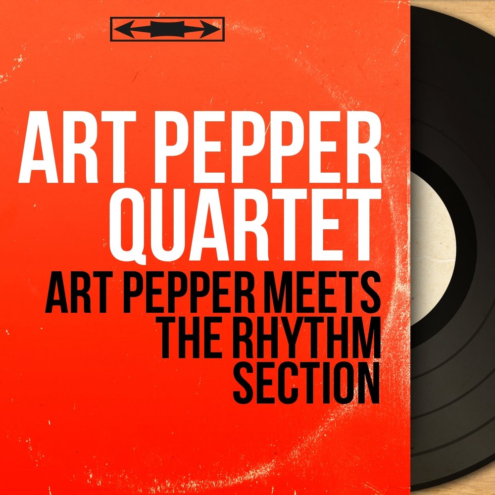 Art pepper. Art Pepper meets the Rhythm Section. Pepper Art. Art Pepper - + Eleven Modern Jazz Classics. Art Pepper - straight Life.