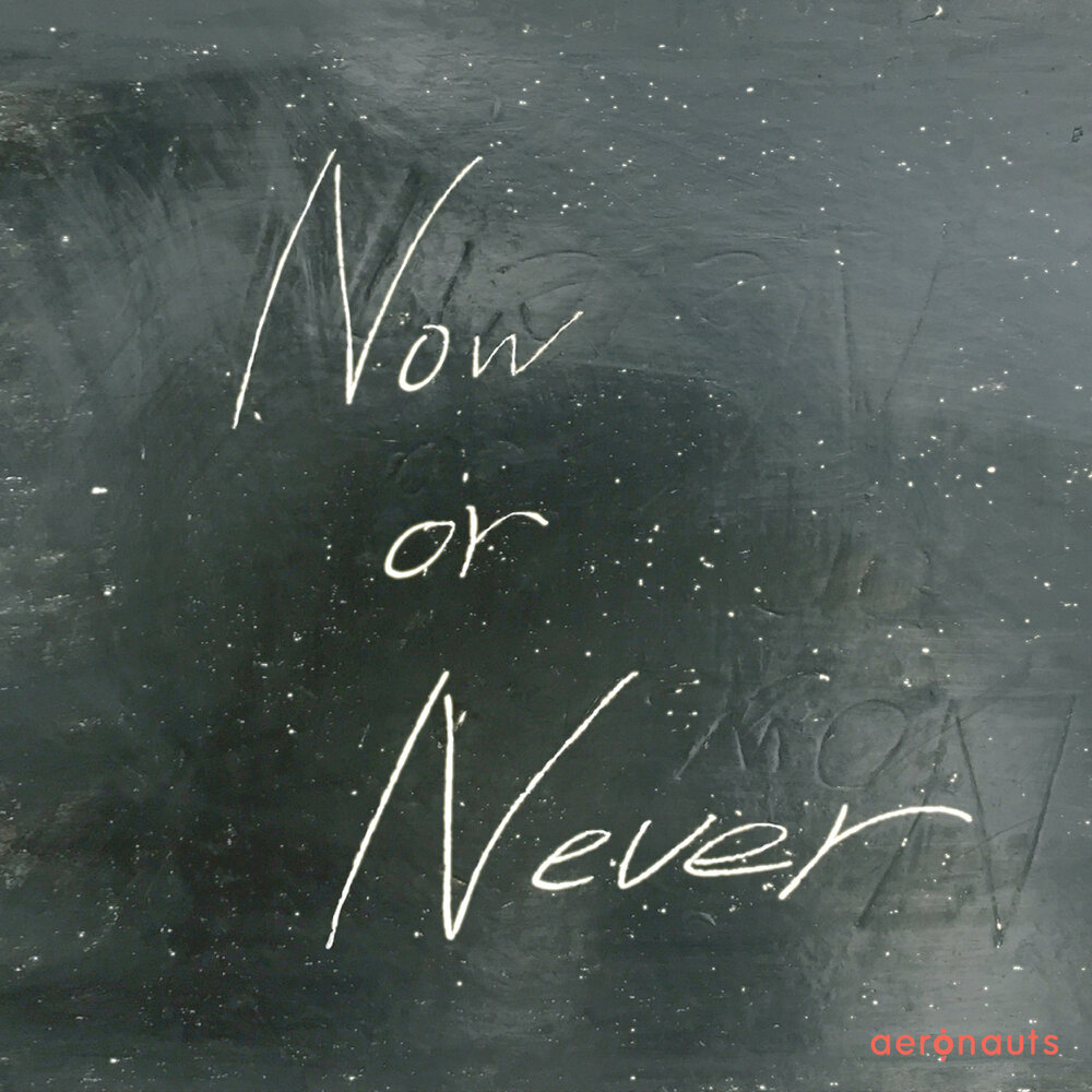 Now or never