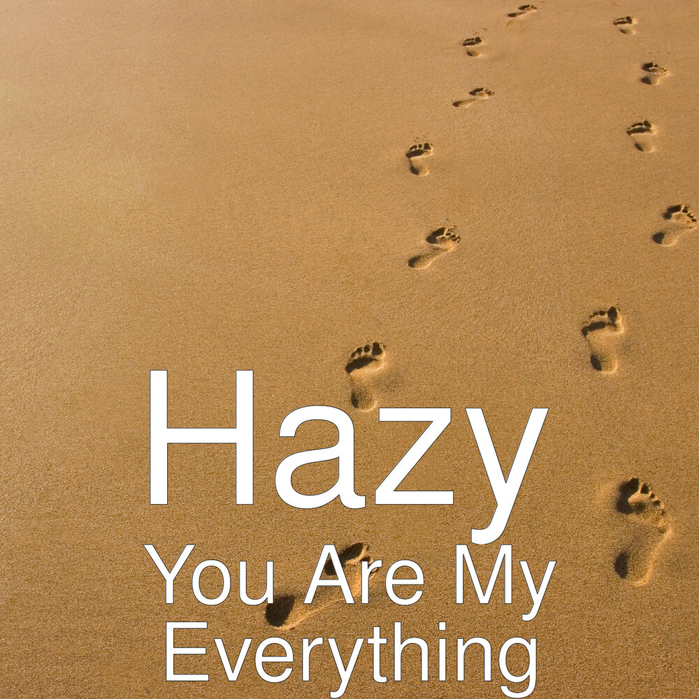 Listening is everything. You are my everything слушать. You are my everything. Открытки. Hazy. Thought beings - Hazy.