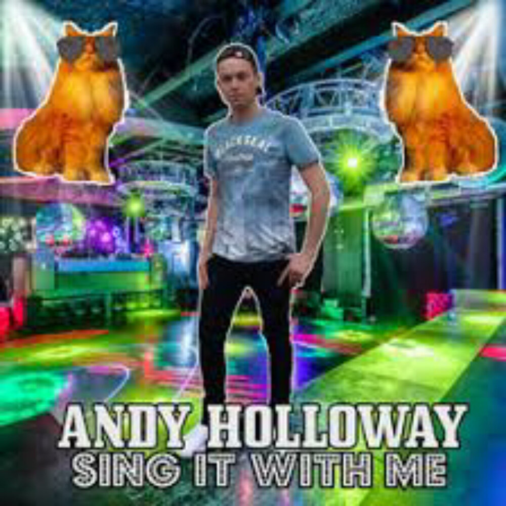 I wanna sing. Andy Holloway.