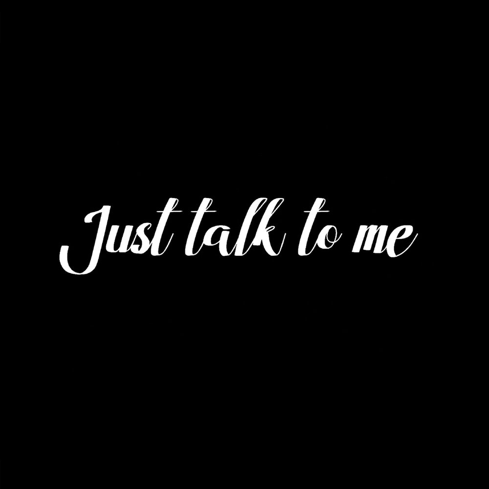 Talk to me