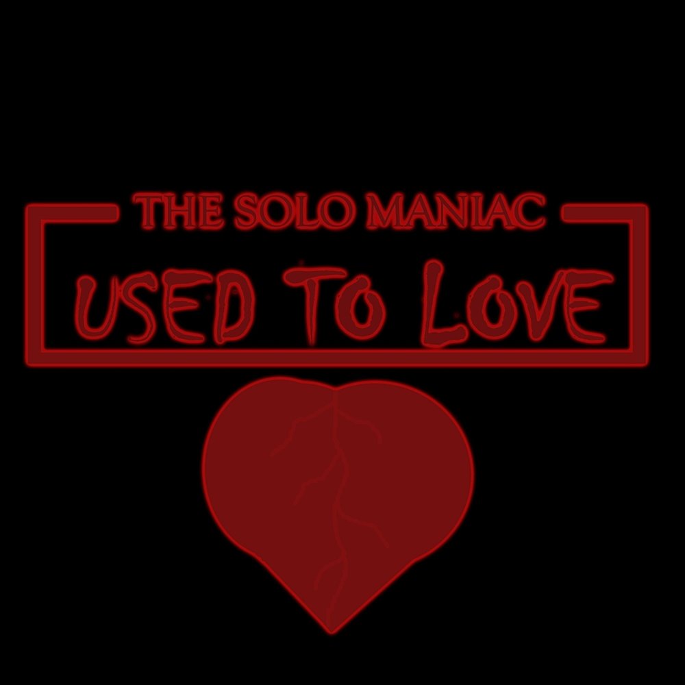 I used love. Solo Mania. Used to Love. I used to Love.