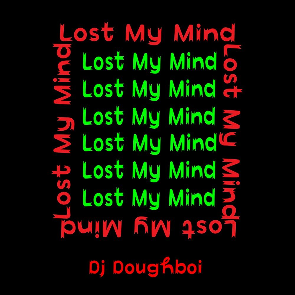 Lost is mind. Lost my Mind.