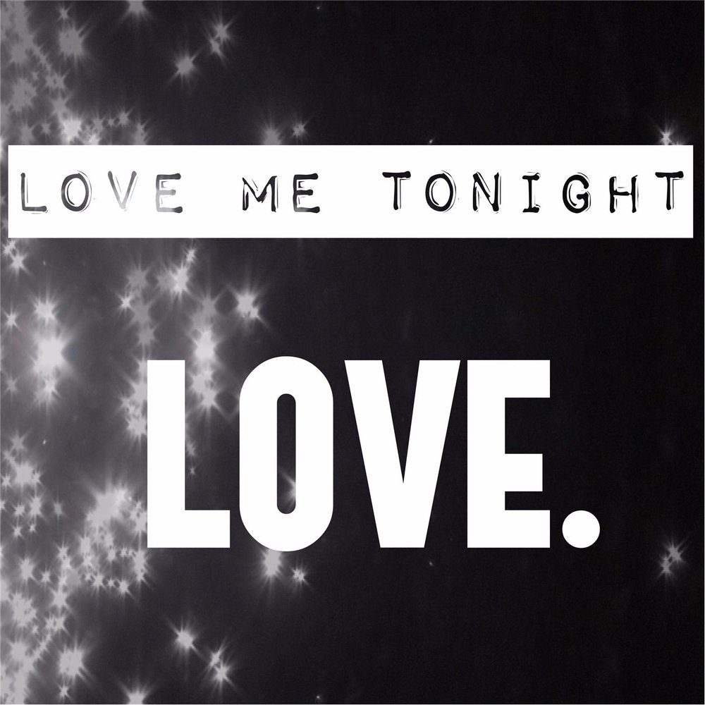 I Love you Tonight. Tonight i will Love Love you Tonight.