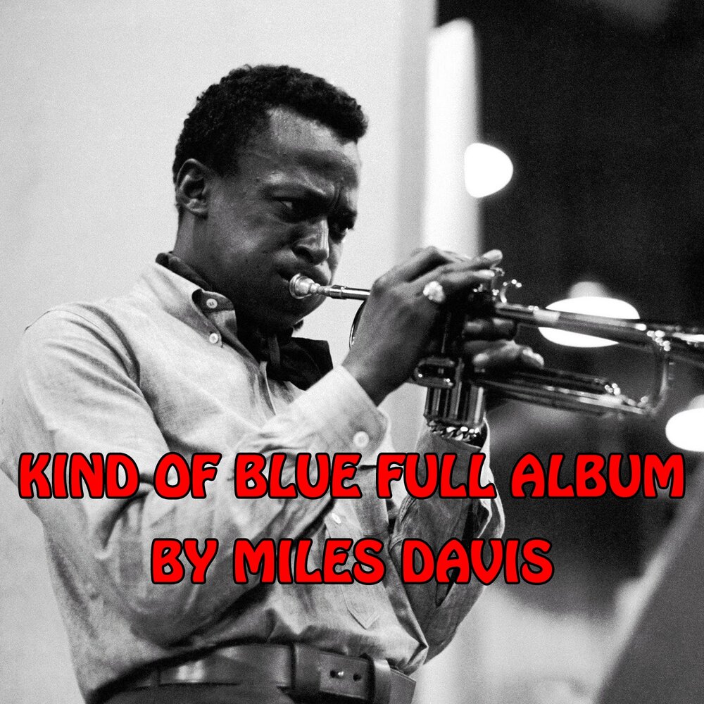 Miles davis blue miles. Miles Davis - kind of Blue (Full album). Davis Miles "all Blues". So what Miles Davis. Kind of Blue Майлз Дэвис слушать.