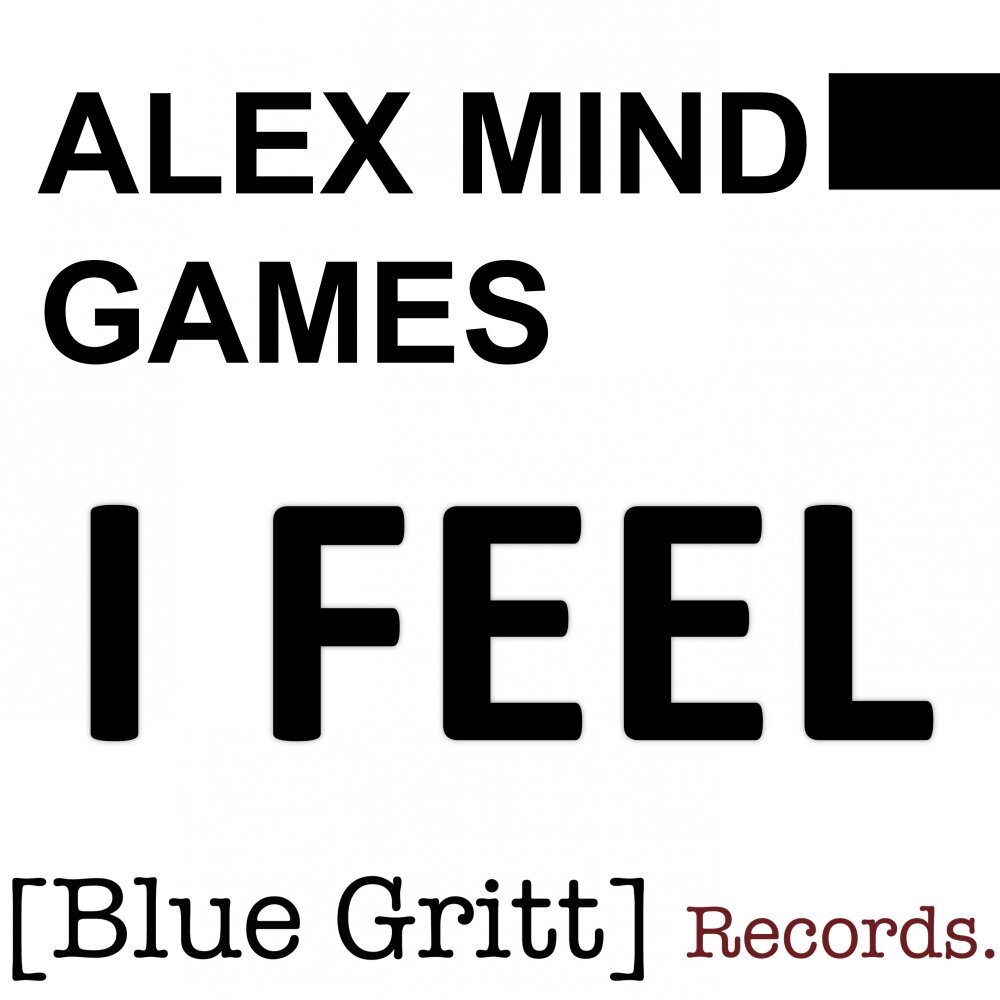 Alex felt. Alex feel. I feel Blue. Mind games Казань каталог. Alex Mind Running for to see какой альбом.