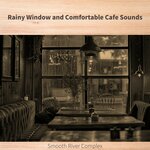 Rainy Window and Comfortable Cafe Sounds