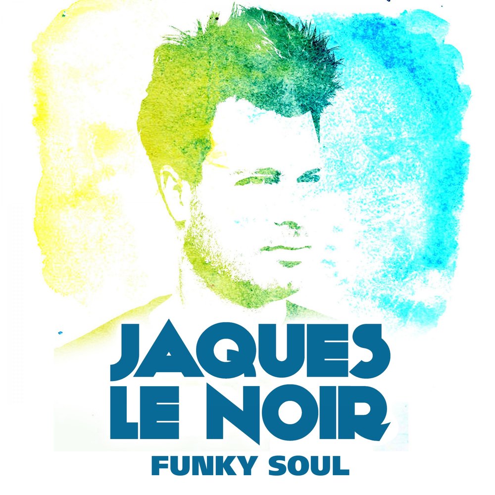 Funky souls. Funkysouls. Soul Funk. People get up and Drive your Funky Soul. Jaques le Noir - what do to me (Original Mix).