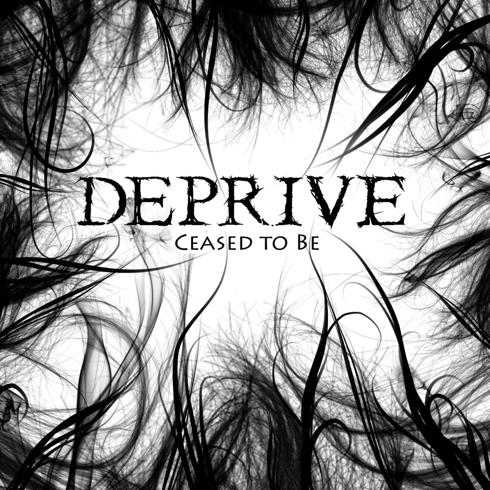 Deprive. Ceased. Delusional. 2010 - We are the Void.