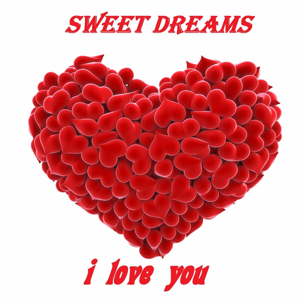 Sweet sweet loving. Свит Дрим. Sweet Dreams Love. Sweet Dreams my Love. Sweet Dreams Love you.