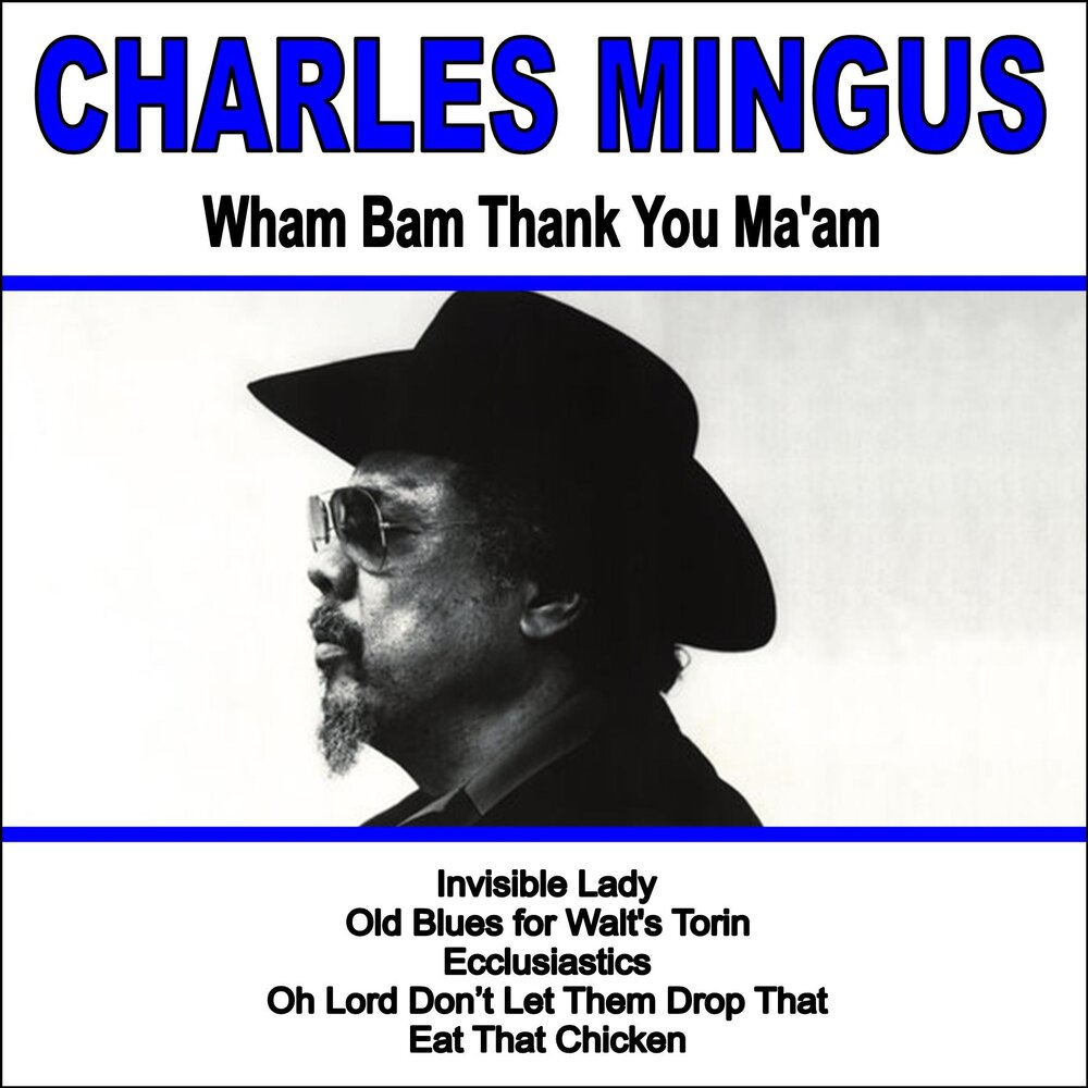 Wham bam. Мингус Рэнди. Wham Bam thank you Spaceman 1975. Charles Mingus - changes one (1975).