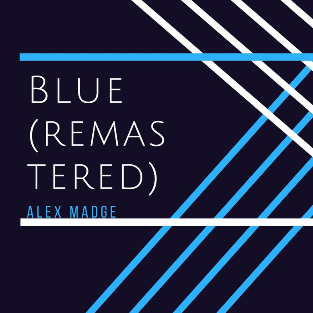 Alex blue. Алекс-блюз. Blue Alexis. Remastered Alex. Alex Blue mp3.