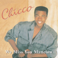 We Miss You Manelow Chicco 200x200