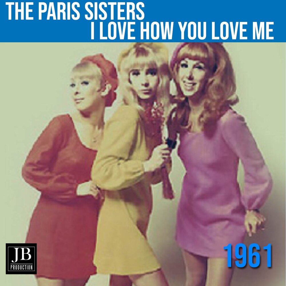 Paris sisters. The Paris sisters. Paris sisters i Love how you Love me. Группе Paris sisters. Paris sisters - i Love how you Love me LP.