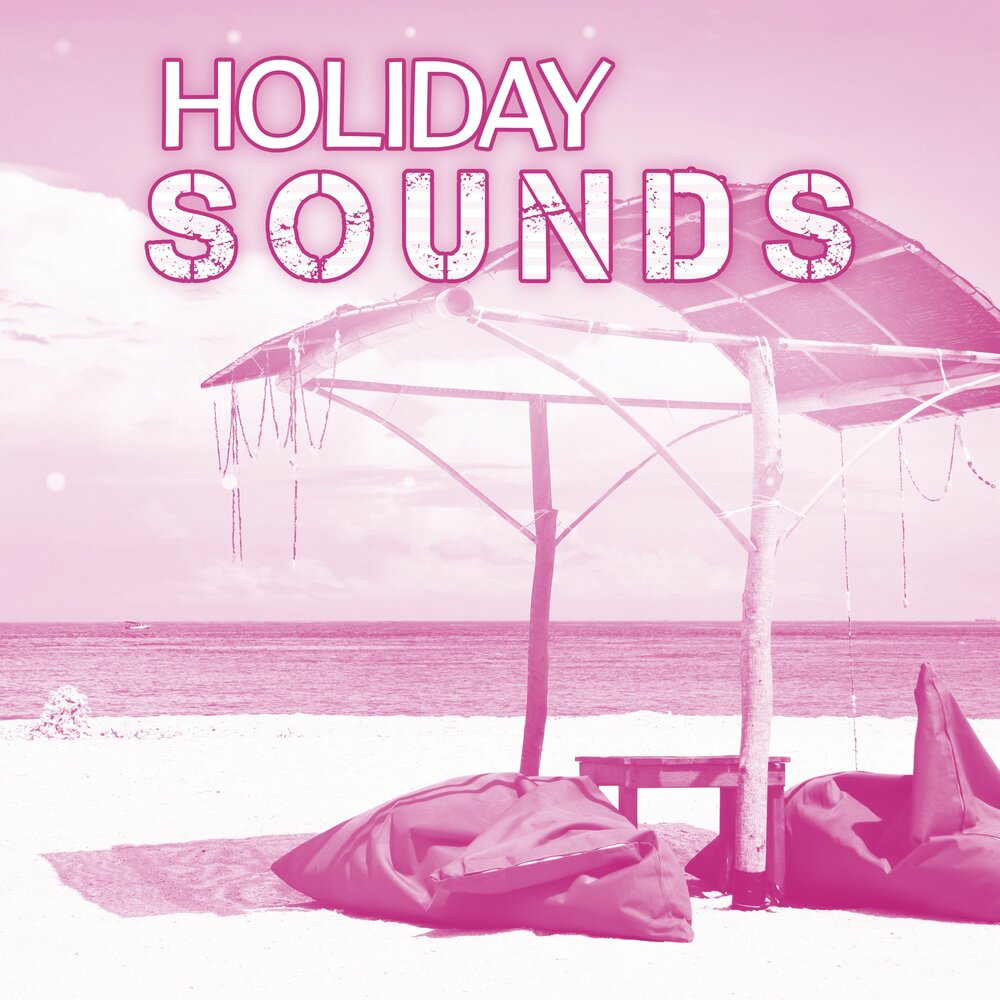 Sound holiday. Чилаут кафе. Чилл музыка. Кола Chillout солнце. The Beach Song.