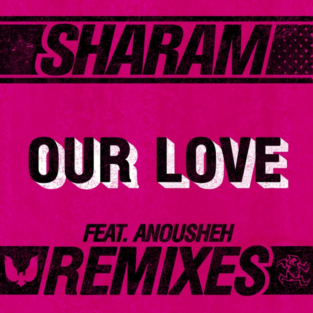 Sharam духи. Our Love. Sharam музыка. Leftfield - the Remixes. Our слушать