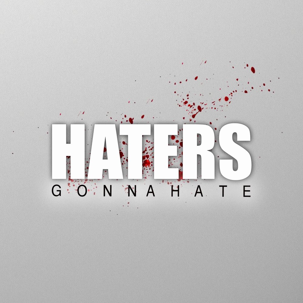 Haters gonna hate ПКД. СКА песни Haters. Haters gonna hate.