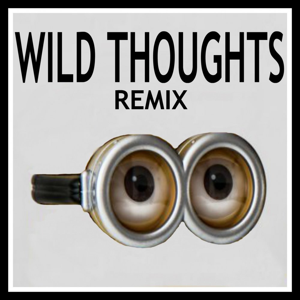 Wild thoughts. Mi gente Minions singing Style.