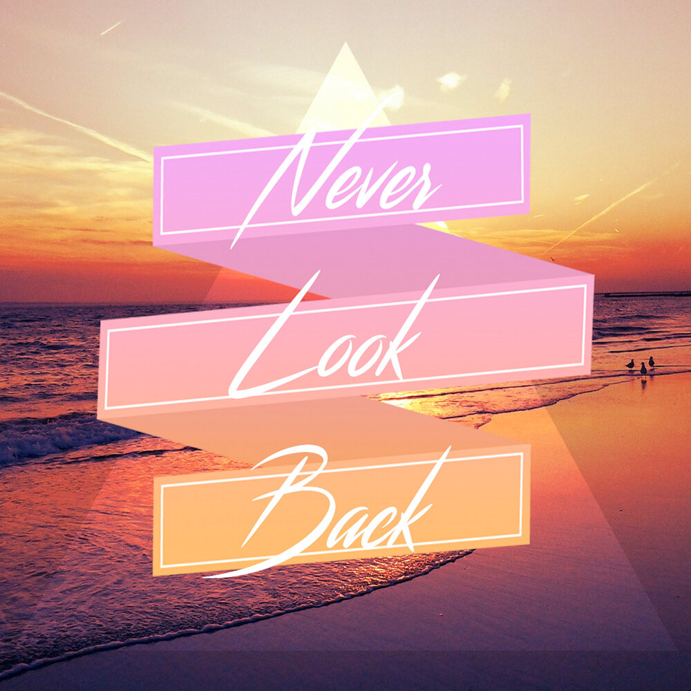 Look back mp3. Never look back. Never look back album. Never look back заставка на телефон. Never look back надпись.