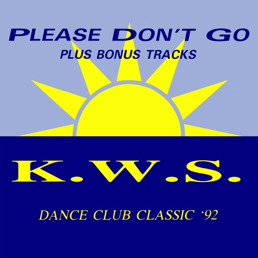 Please s. K.W.S. - please don't go. Double you please don't go.