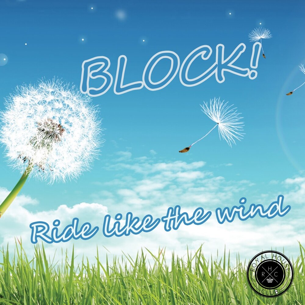 Like the wind слушать. Ride like the Wind Original Mix Block!.