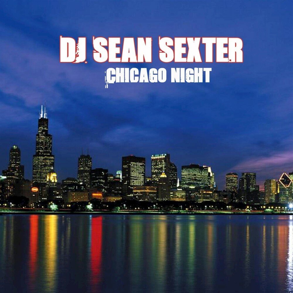 Dj sean. Chicago Night and Day. Night Chicago Mix.