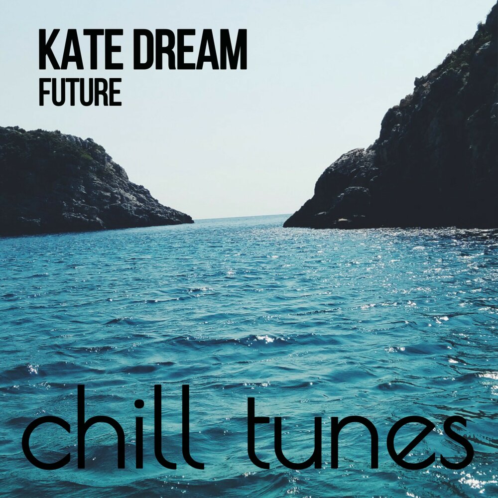 9 chill. Chill Dream. Kates_Dream. Future Dream. Tunes Chill.