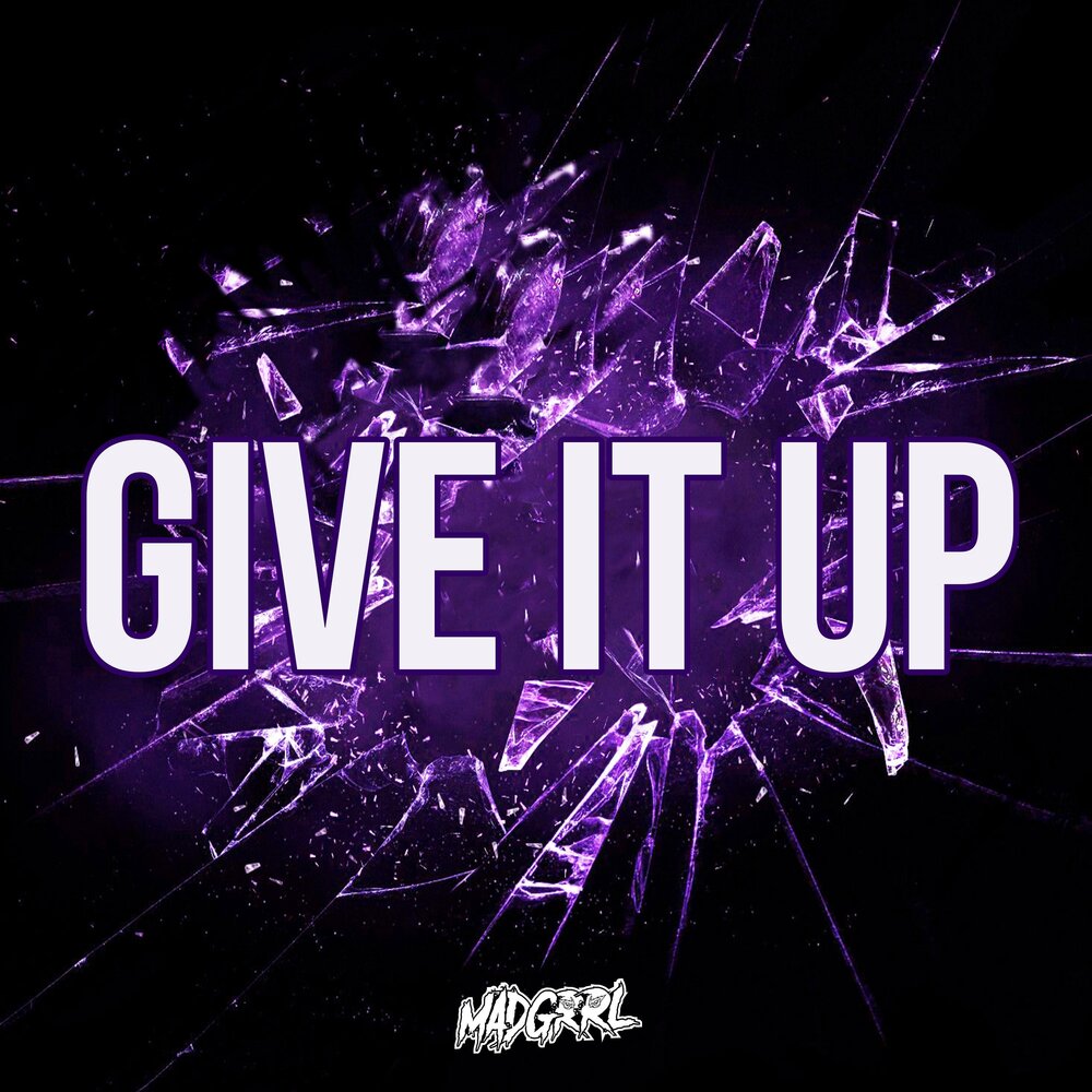 Give it up. Madgrrl. Give it. Give it up 3.