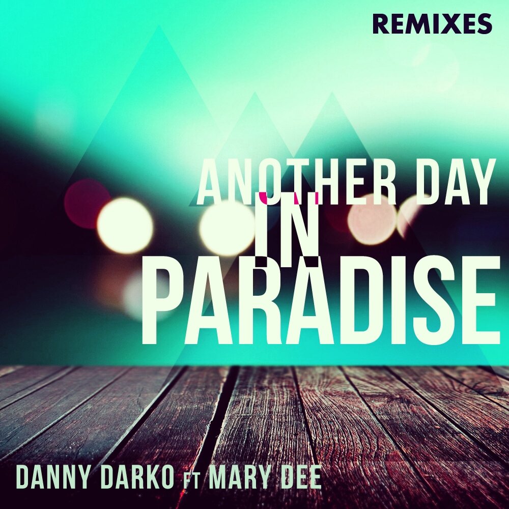 Danny Darko. Another Day in Paradise ремиксы. Mary Dee.