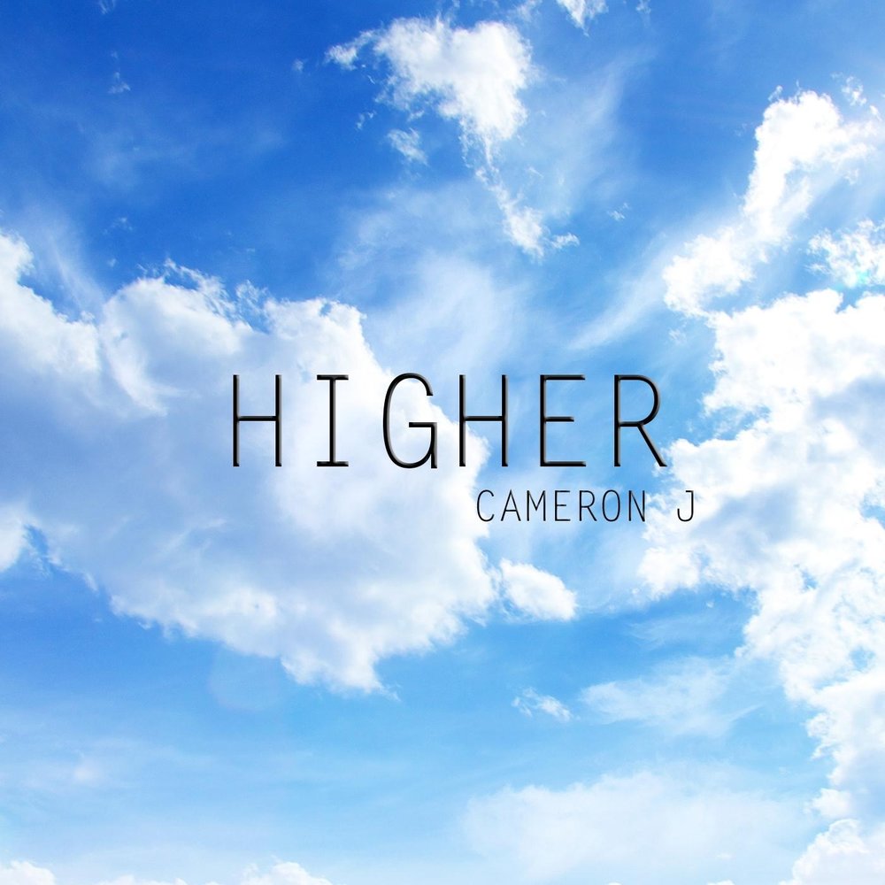 O higher and higher. Higher исполнитель. Higher песня. Higher and higher Song. Cameron j GRAYTEMPLE.