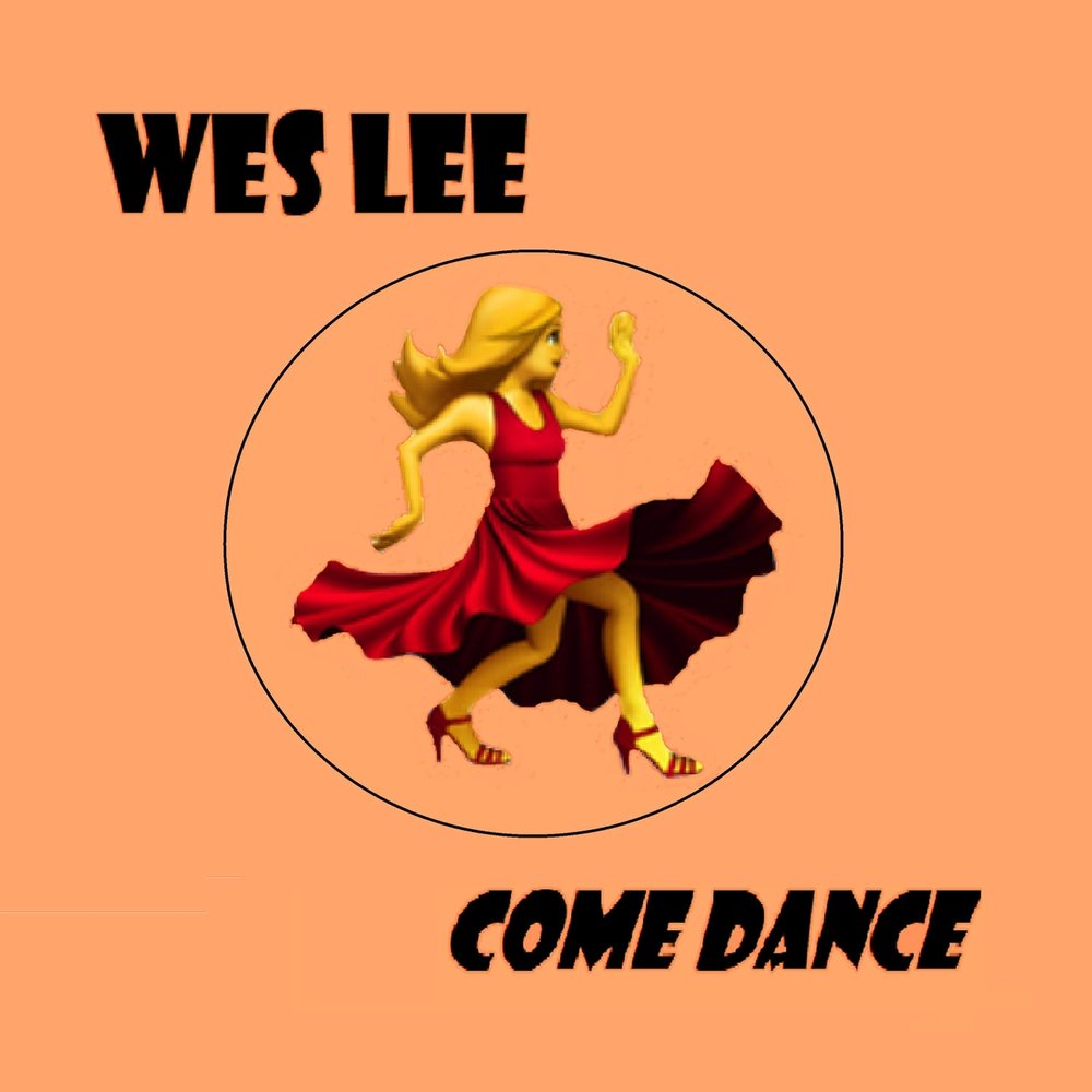 Wes Lee. Песня come Dance. Песня Dance come on.