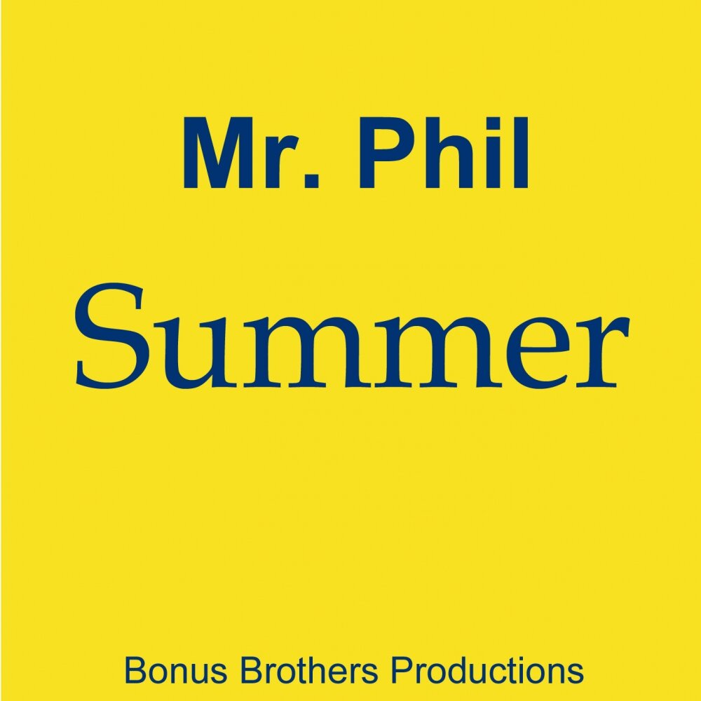 Mr summer. Мистер саммер. Summer with Phil текст. Summer with Phil.