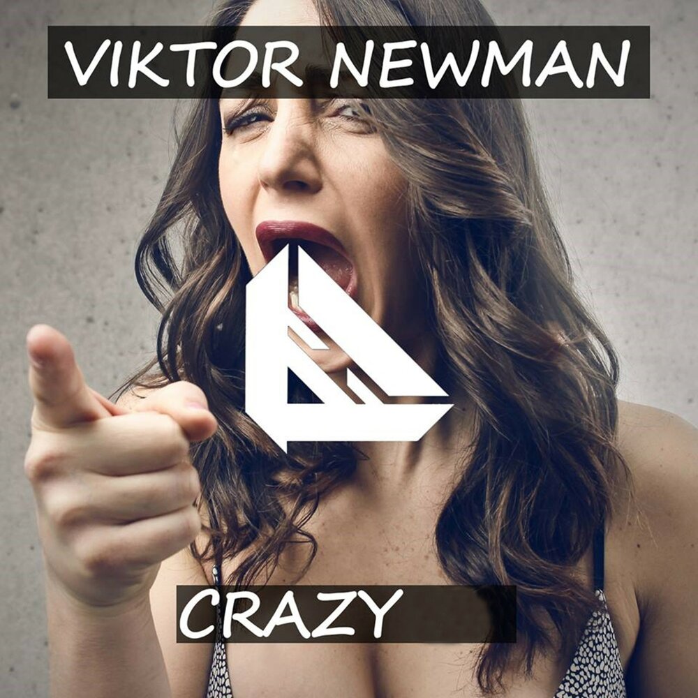 Послушать crazy. Viktor Newman.