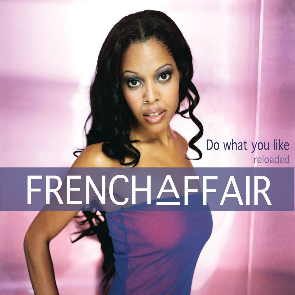 French Affair альбом Do What You Like - Reloaded слушать онлайн бесплатно н...