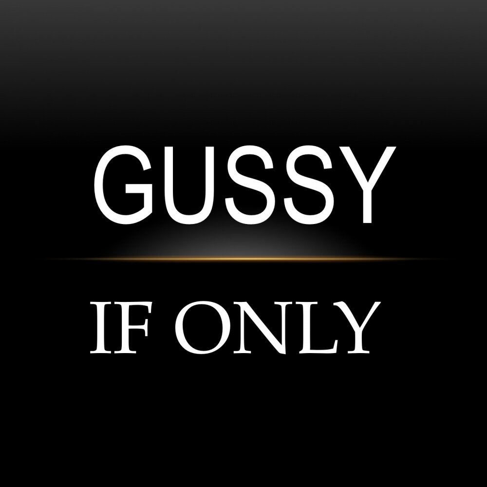 Иф онли ю. Gussy. If only…. Gussied up. Free Gussy.