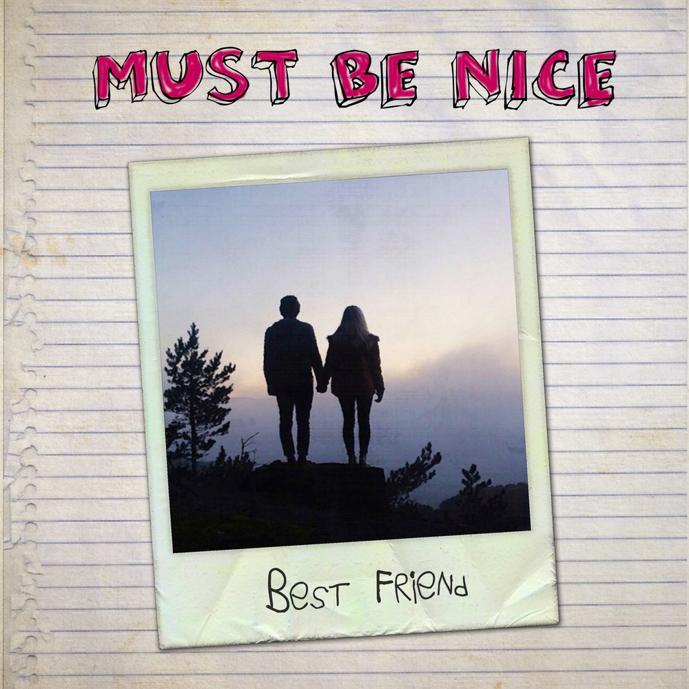 Must friend. Best friends песня. Must be nice. Friend must be. Must be nice (2012).