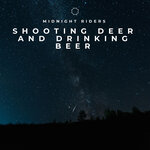 Shooting Deer and Drinking Beer