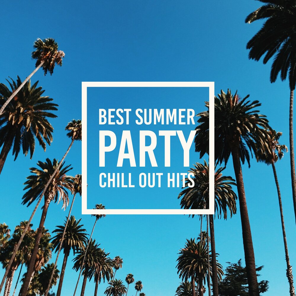 Best summer hits. Чилл пати. Summer Vibes Party. Chillout Music Ensemble. Today is a Chill Day.