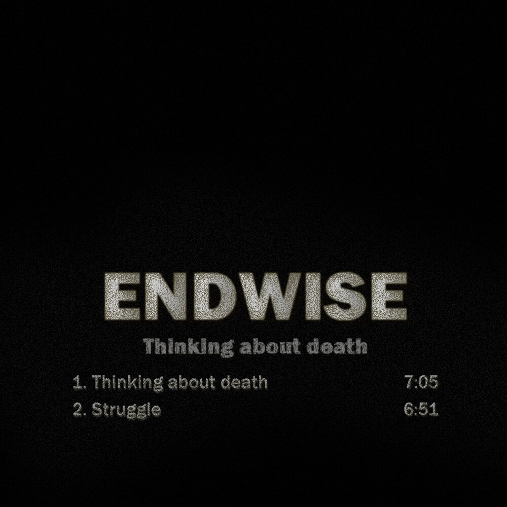 Think about Death. Endwise DJ.