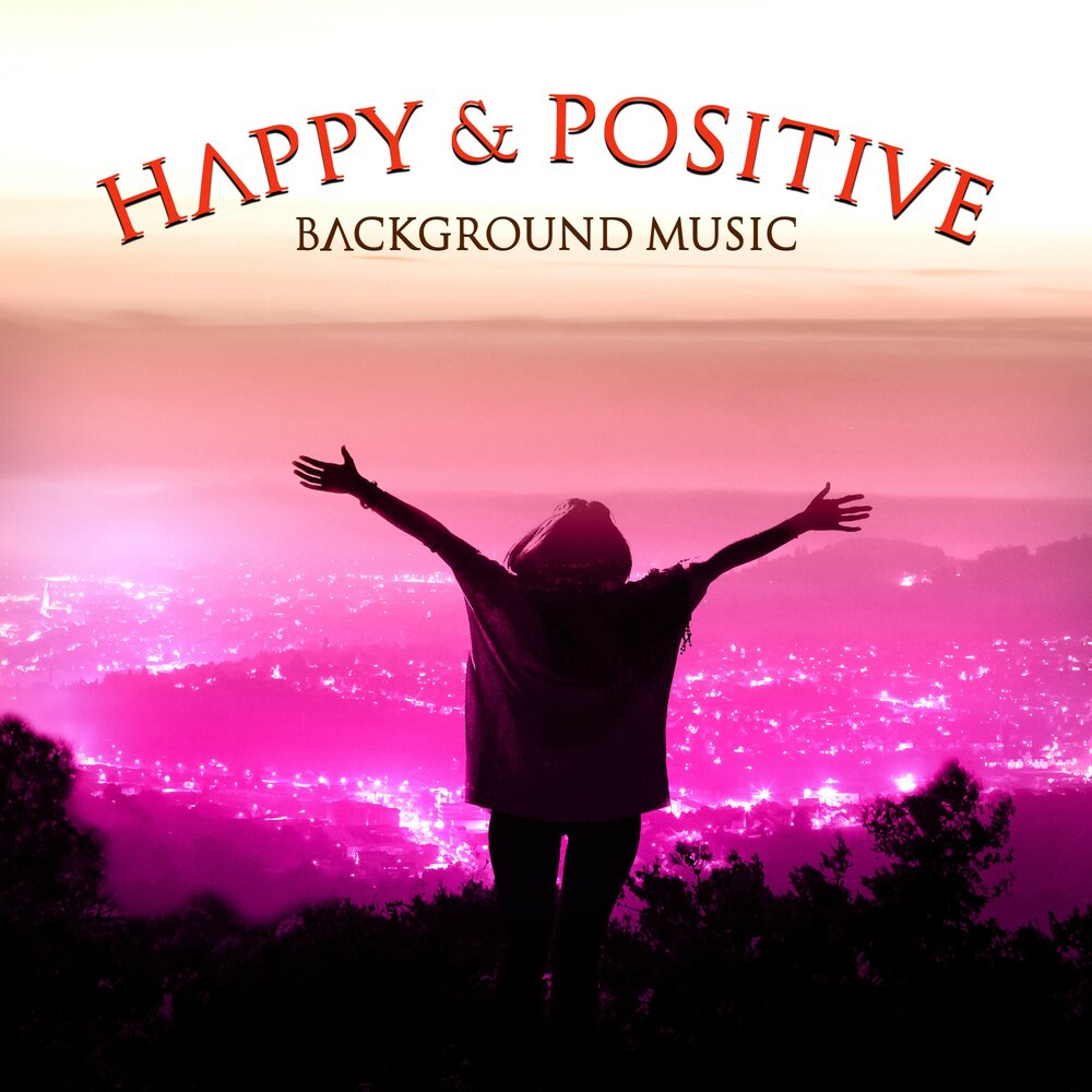 Positive Music. Позитивные песни. Happy Music. Happy Zone.