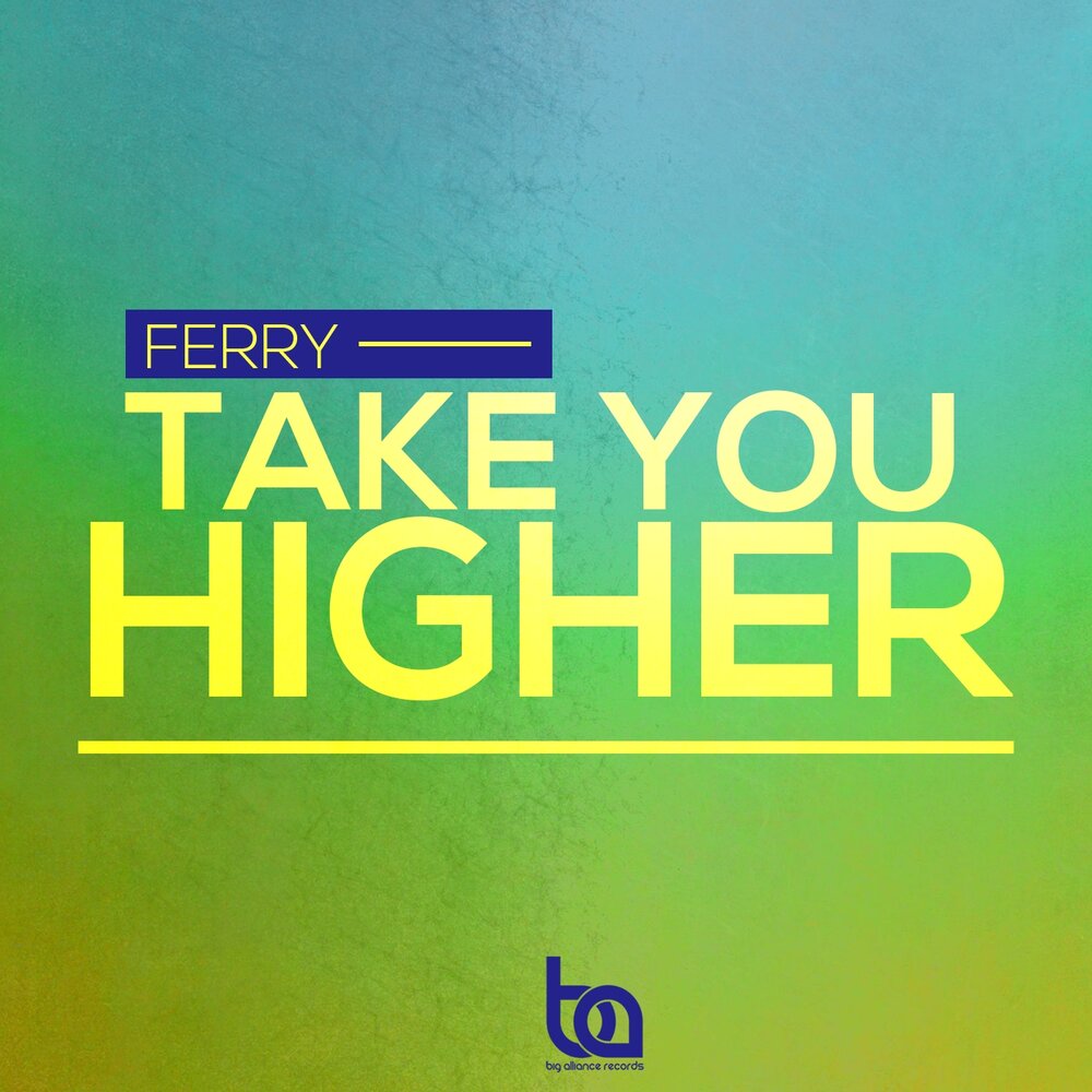 We take you higher. Take a Ferry. Tiesto i'll take you.