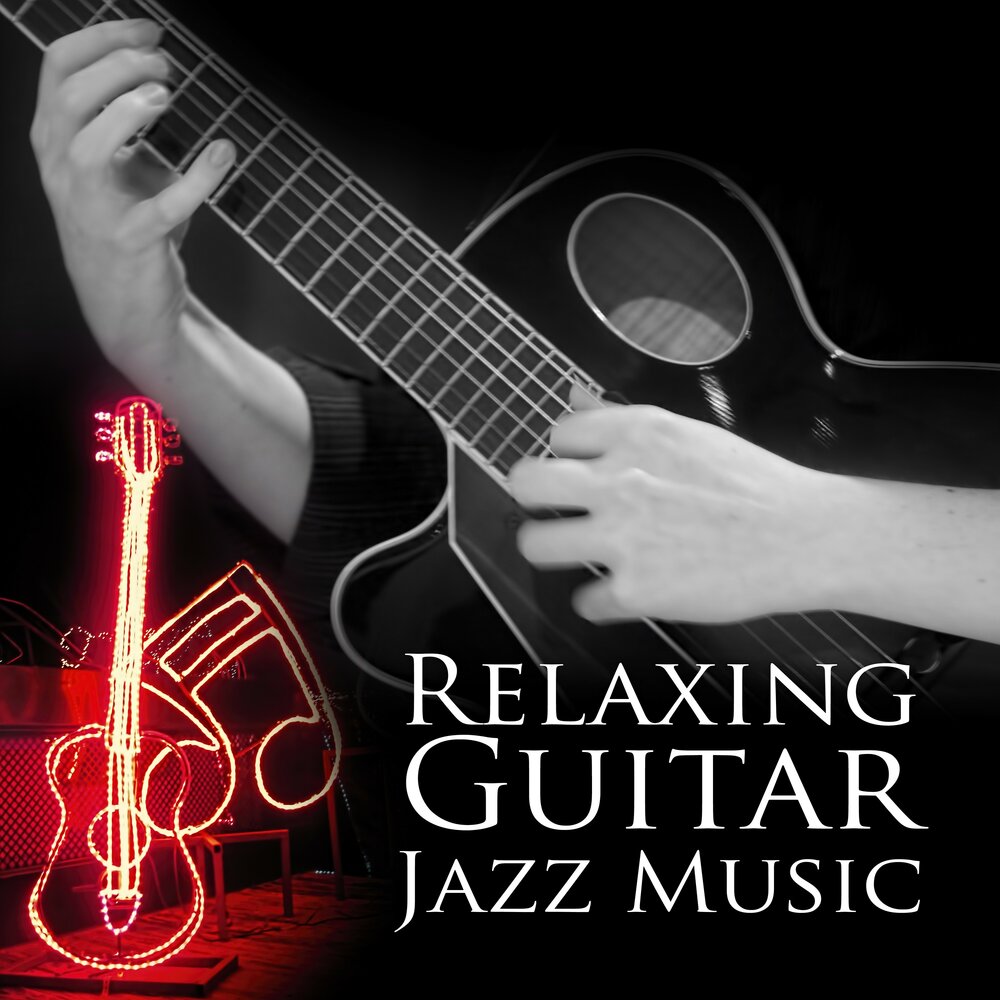 Музыка релакс гитара. Relax Jazz. Jazz Music. Relaxing Jazz Music. Джазовая гитара.